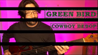 Green Bird  Cowboy Bebop  Solo Bass  Pete ONeill [upl. by Karlens]