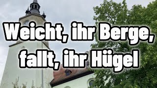 EG 615 Wü  Christlicher Lobpreis  Text  Weicht ihr Berge fallt ihr Hügel  Benjamin Schmolck [upl. by Selena727]