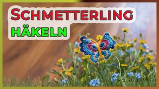 Großen Schmetterling häkeln  Einfache Häkelanleitung [upl. by Shevlo479]