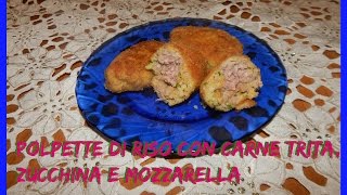 POLPETTE DI RISO CARNE TRITA ZUCCHINA E MOZZARELLA NUNZIA VALENTI [upl. by Elehcir]