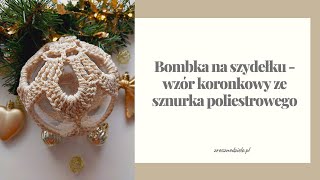 Bombka na szydełku  wzór koronkowy ze sznurka poliestrowego [upl. by Yatnod]