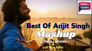 Arijit Singh Best Mashup  Slowed amp Reverb Mashup  Arijit Singh Super Hit Songs Mashup [upl. by Mayhs181]