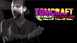 Tomcraft  Like A Roller Dirty Talk Remix [upl. by Alysia]