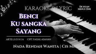 Benci Kusangka Sayang  Karaoke  Sonia  Nada Rendah Wanita  Cis Minor [upl. by Alexia408]