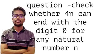 real number check whether 4n can end with the digit 0 for any natural number n  PACADEMY [upl. by Esej]