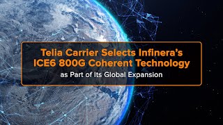 Telia Carrier Selects Infinera’s ICE6 800G Coherent Technology as Part of Its Global Expansion [upl. by Auqinat]