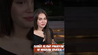 Marian Rivera Tinarayan at Pinaiyak si Ivana Alawi ivanaalawi marianrivera fypシ゚viral [upl. by Kalie792]