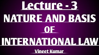 International Law Nature and Basis Lecture 3 [upl. by Nya]