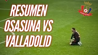 RESUMEN OSASUNA VS VALLADOLID 3 PUNTOS [upl. by Lednam31]