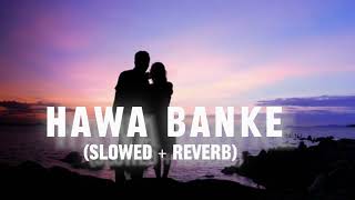 Hawa Banke  Lofi  Slowed  Reverb  Darshan Raval  Om Lofi Edits [upl. by Cullie612]