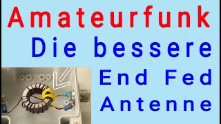 Die bessere End Fed Antenne  Amateurfunk Antennenbau [upl. by Uis]