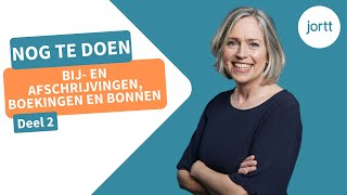 Nog te doen Bij en afschrijvingen Boekingen en Bonnen DEEL 2  Jortt  Online Boekhouden [upl. by Llertnov]