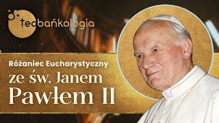 Różaniec Teobańkologia w Boże Ciało  różaniec Eucharystyczny ze św Janem Pawłem II 806 Czwartek [upl. by Reta]