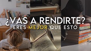 ¿VAS A RENDIRTE  LA MEJOR MOTIVACIÓN para ESTUDIAR y EXAMENES [upl. by Rollin]