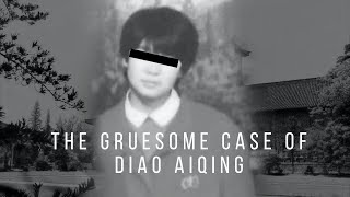 The Horrific and Gruesome Case of Diao Aiqing [upl. by Enylodnewg919]