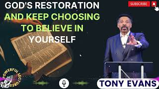 Tony Evans Sermon 2024  Gods Restoration and keep choosing to believe in yourself [upl. by Simpson]