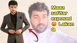 exposed 😡 maaz safdar lakan Q 🤔 [upl. by Eural]