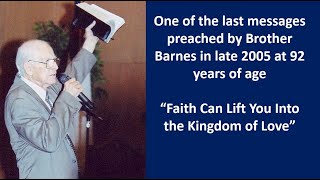 T W Barnes Preaching quotFaith Can Lift You Into the Kingdom of Lovequot 2005 [upl. by Svensen530]