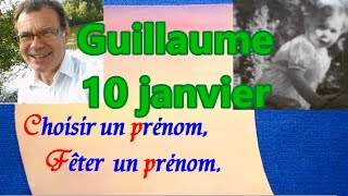 Choisir et fêter un prénom de garçon  Guillaume 10 janvier [upl. by Auohc]