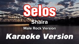 SELOS  SHAIRA  MALE KEY  ROCK KARAOKE VERSION [upl. by Dill]