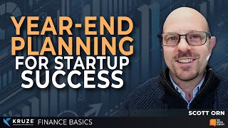 YearEnd Planning for Startup Success  Startup Finance Basics w Kruzes Scott Orn [upl. by Elkcim923]