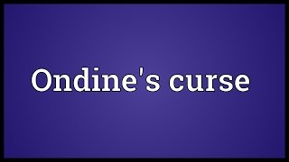 Ondines curse Meaning [upl. by Cly]