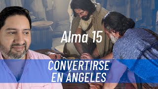 Convertirse en ángeles • Alma 15 • Ven Sígueme [upl. by Suciram]