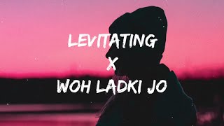 Levitating X Woh Ladki Jo Lyrics Mashup trending song [upl. by Nnanerak466]