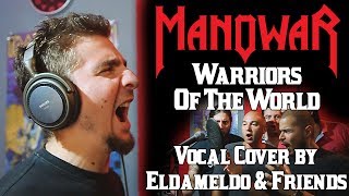 Manowar  Warriors Of The World Vocal Cover by Eldameldo and Friends [upl. by Navanod]