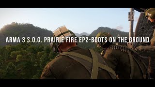 ARMA 3 SOG PRAIRIE FIRE EP2 BOOTS ON THE GROUND [upl. by Aninaj]