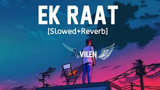 Ek Raat SlowedReverb  Vilen  MG Music  Mere Paas Nahi Hai Koi Saath Nahi Hai Song  Vilen [upl. by Roter]