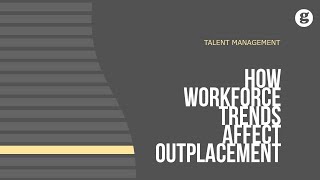 How Workforce Trends Affect Outplacement [upl. by Nirag142]