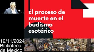 Conferencia El Proceso de Muerte en el Budismo Esotérico [upl. by Yevre]