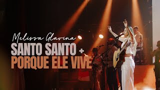 Porque Ele Vive  Santo Santo  Melissa Glavina Ao Vivo [upl. by Ardnal]