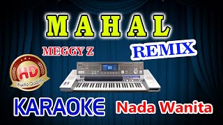 Mahal Remix Karaoke Meggy Z HD Audio Nada Wanita [upl. by Shultz]