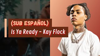 Is Ya Ready  Kay Flock Sub Español [upl. by Annodam]