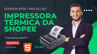 Mini Impressora Térmica Bluetooth DA SHOPEE após 1 ano de uso [upl. by Eneleuqcaj]