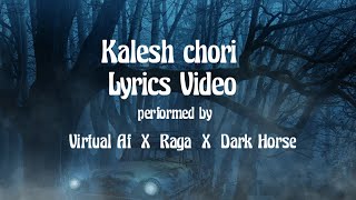 Kalesh Chori Official Lyrics Video  Raga X Virtual Af X Dark Horse [upl. by Knutson]