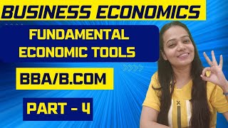 Business Economics  Fundamental Economic Tools  Simple  Part  4  BBABCOM bbabcom nep [upl. by Kacey]