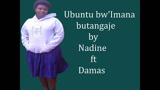 UBUNTU BWIMANA BUTANGAJEMWAMI NDATEGEREJE BY NADINE FT DAMAS [upl. by Philps380]