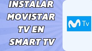 Como Instalar Movistar TV en Smart TV Fácil y rápido [upl. by Notwal]