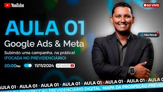 Aula 01  Criando campanhas no Google Ads e Meta Ads para atrair clientes Previdenciários [upl. by Culhert]