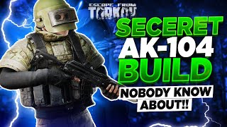 Escape From Tarkov  SECERET AK104 BUILD NO ONE WANTS YOU TO KNOW ABOUT [upl. by Attolrac435]