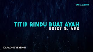 Ebiet G Ade – Titip Rindu Buat Ayah Karaoke Version [upl. by Hayse]