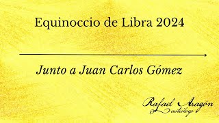 Equinoccio de Libra 2024 junto a juancarlosgomezpsicologo [upl. by Ambrogio510]