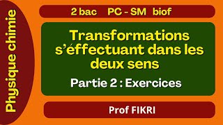 Chimie 2 bac  Transformations s’effectuant dans les deux sens  Exercices [upl. by Kraul]