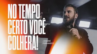 ANDRÉ FERNANDES  NO TEMPO CERTO VOCÈ COLHERÁ  LAGOINHA ALPHAVILLE [upl. by Grete]