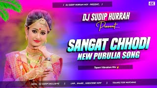 Sangat Chhodi Re New purulia Dj Song Tapori Vibration Mix Dj Sudip Hurrah [upl. by Akinal]