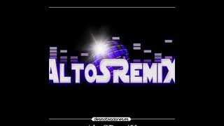 Ella quiere mmm ah mmm  ALTOSREMIX [upl. by Zak]