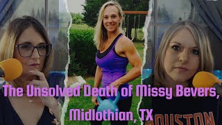 Episode 7 The Unsolved Death of Missy Bevers Midlothian TX [upl. by Bradski]